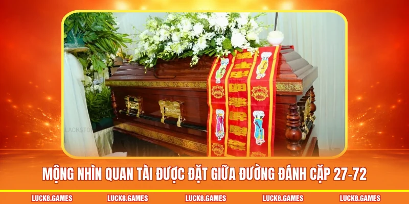 Mộng nhìn quan tài được đặt giữa đường đánh cặp 27-72