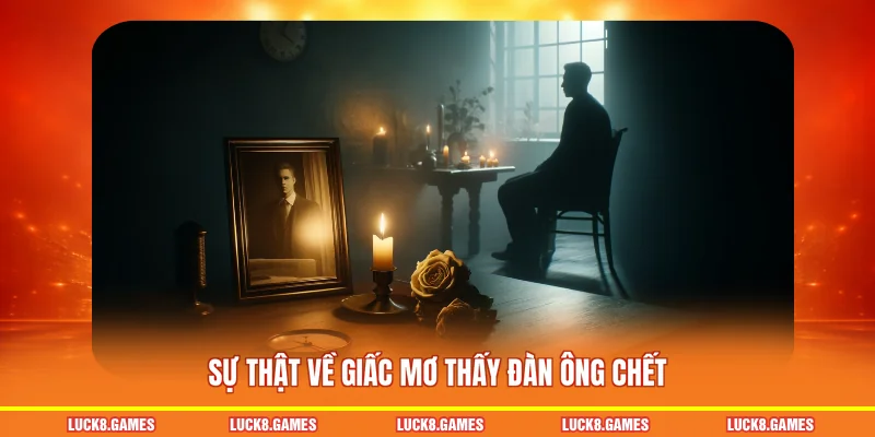 Sự thật về giấc mơ thấy đàn ông chết